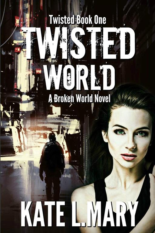 Twisted World: A Broken World Novel (Volume 1)