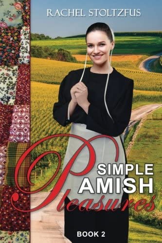 Simple Amish Pleasures (Simple Love: Amish Books Series) (Volume 2)