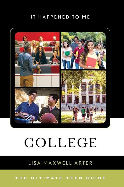 College: The Ultimate Teen Guide (Volume 57) (It Happened to Me, 57)