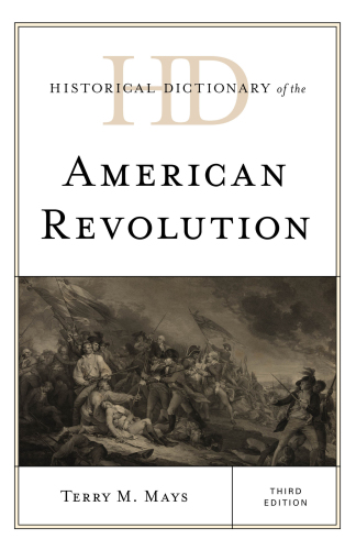 Historical Dictionary of the American Revolution, Third Edition