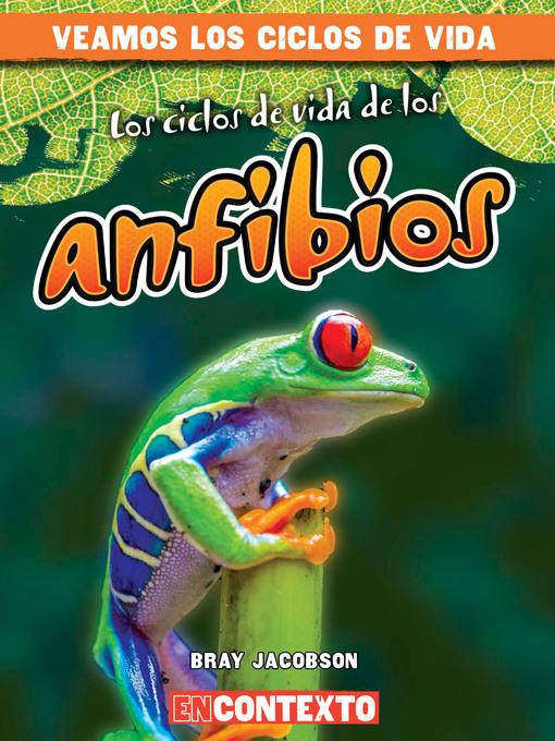 Los ciclos de vida de los anfibios (Amphibian Life Cycles)