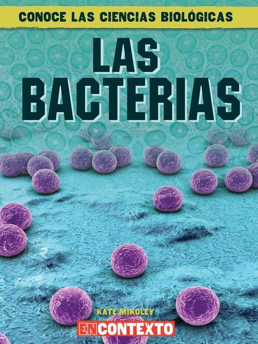 Las bacterias (What Are Bacteria?)