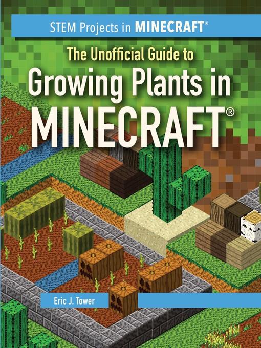 The Unofficial Guide to Growing Plants in Minecraft®