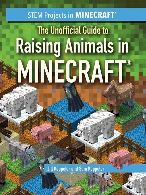 The Unofficial Guide to Raising Animals in Minecraft®