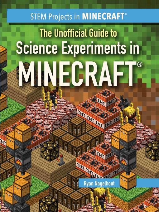 The Unofficial Guide to Science Experiments in Minecraft®