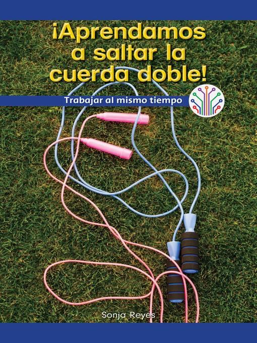 ¡Aprendamos a saltar la cuerda doble! Trabajar al mismo tiempo (Let's Learn Double Dutch! Working at the Same Time)