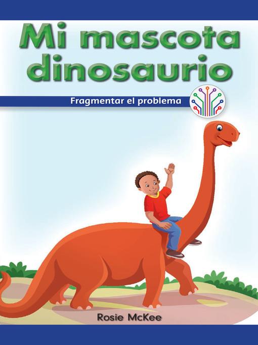 Mi mascota dinosaurio: Fragmentar el problema (My Pet Dinosaur: Breaking Down the Problem)