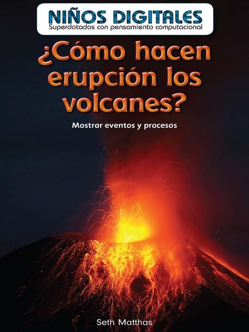 ¿Cómo hacen erupción los volcanes? 