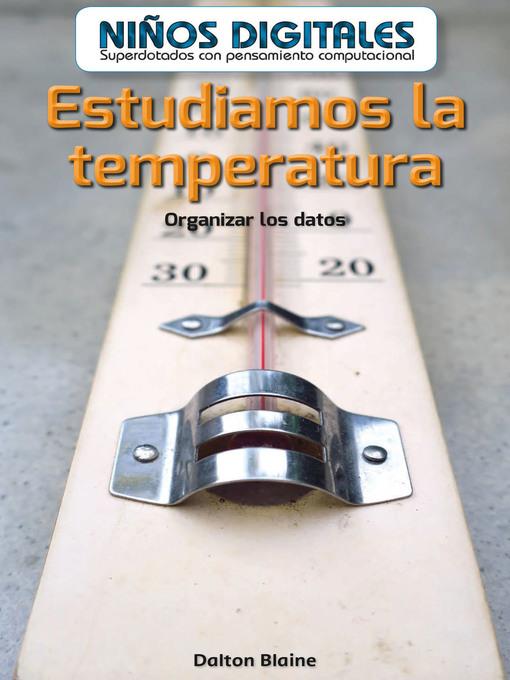 Estudiamos la temperatura: Organizar los datos (We Study Temperature: Organizing Data)
