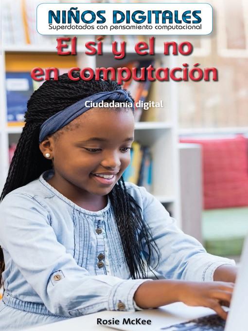 El sí y el no en computación: Ciudadanía digital (Computer Dos and Don'ts: Digital Citizenship)