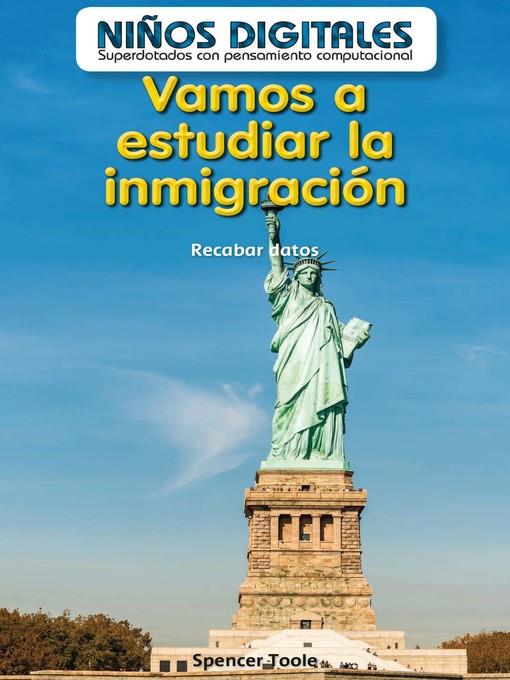 Vamos a estudiar la inmigración 