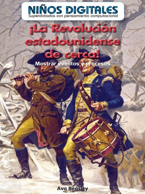 ¡La Revolución estadounidense de cerca! 