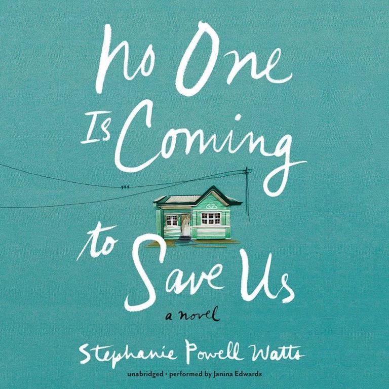 No One Is Coming to Save Us: A Novel