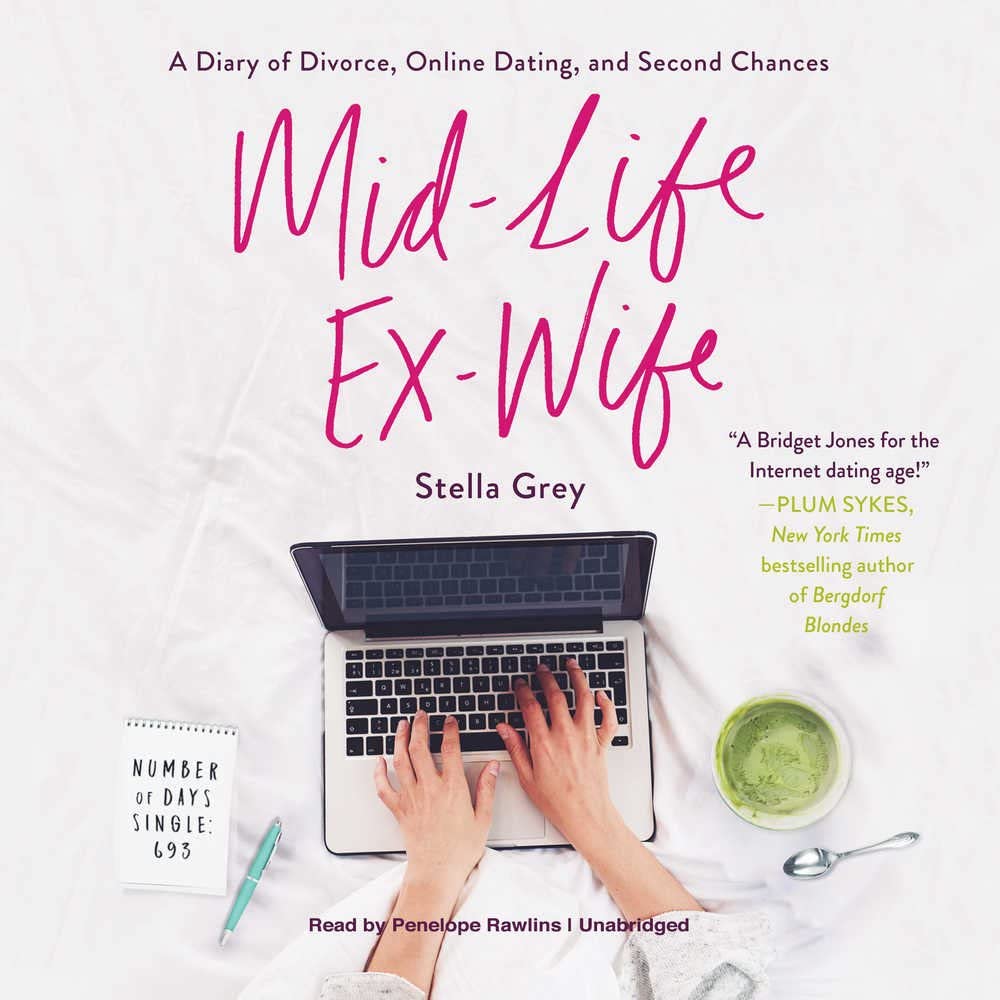 Mid-Life Ex-Wife: A Diary of Divorce, Online Dating, and Second Chances