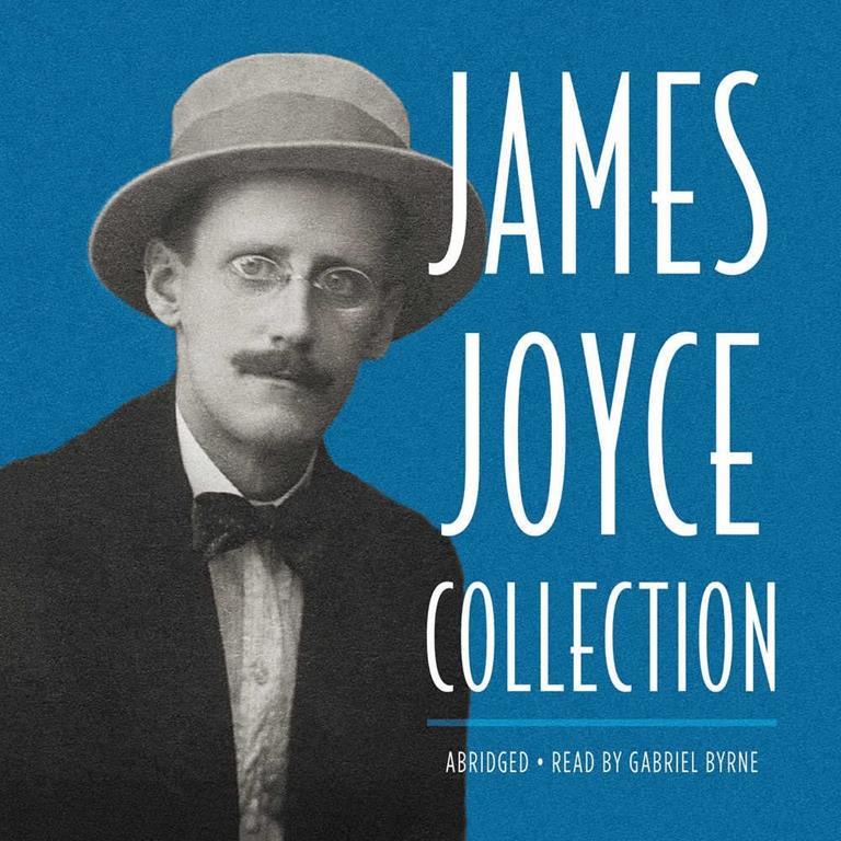 James Joyce Collection: Selected Readings Read by Gabriel Byrne