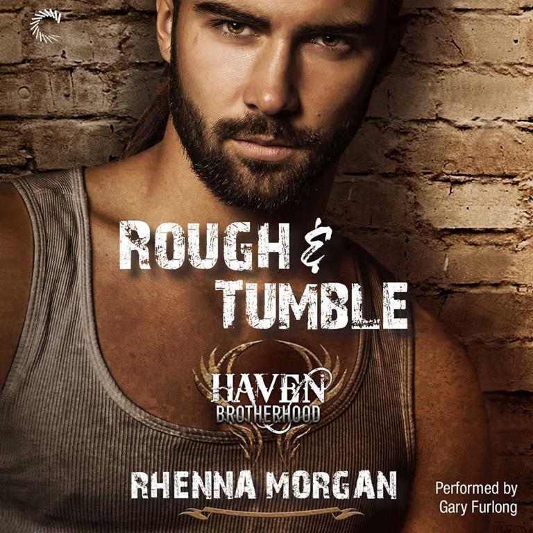 Rough &amp; Tumble (Men of Haven series, Book 1) (Haven Brotherhood)