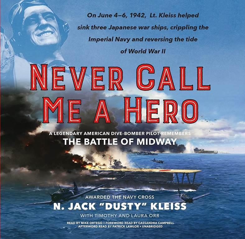 Never Call Me a Hero: A Legendary American Dive-Bomber Pilot Remembers the Battle of Midway