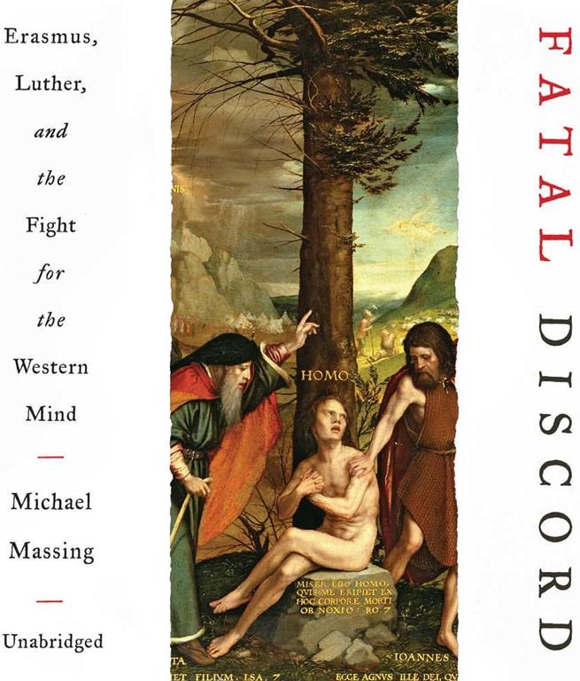 Fatal Discord: Erasmus, Luther, and the Fight for the Western Mind