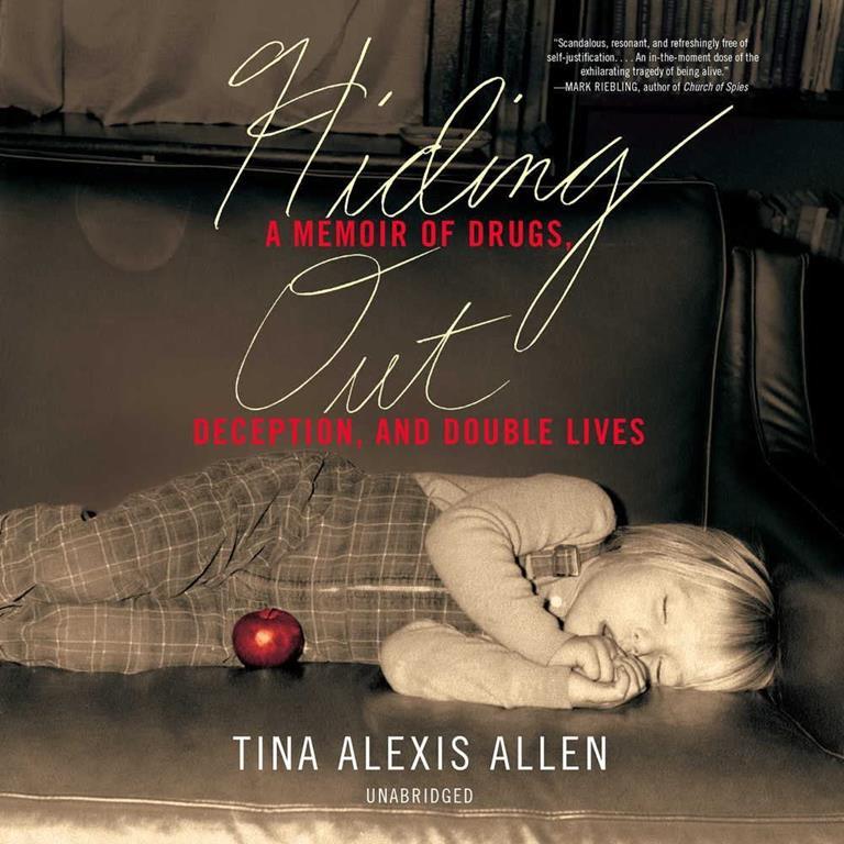 Hiding Out: A Memoir of Drugs, Deception, and Double Lives