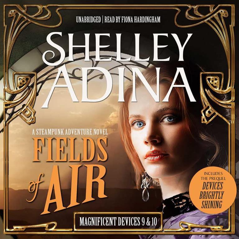 Fields of Air: A Steampunk Adventure Novel, plus Bonus 3-Hour Prequel ''Devices Shining Brightly'' (Magnificent Devices Series, Book 9 &amp; 1)