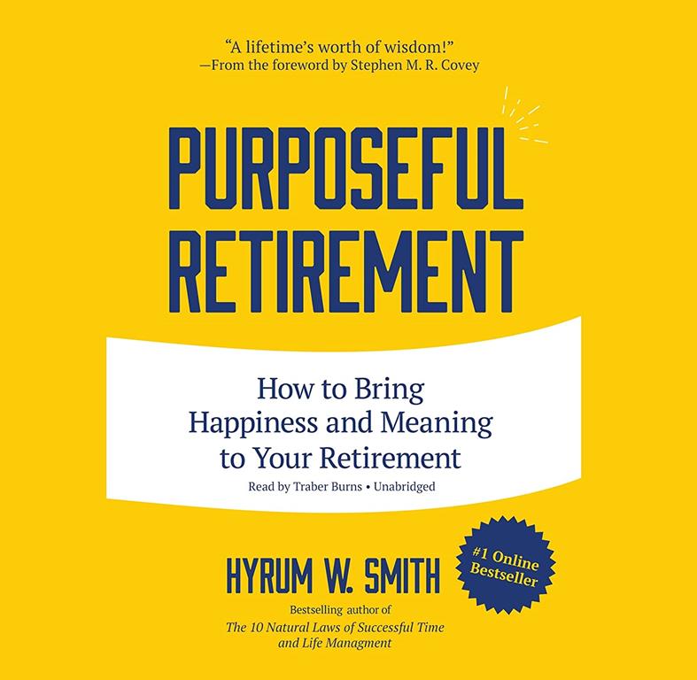 Purposeful Retirement: How to Bring Happiness and Meaning to Your Retirement