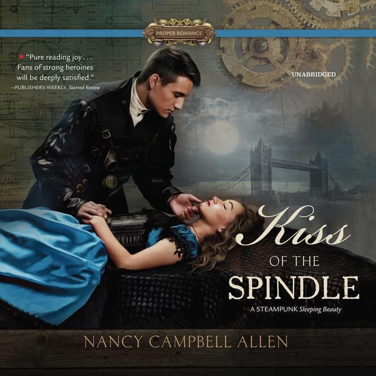 Kiss of the Spindle (Steampunk Proper Romances, Book 2)