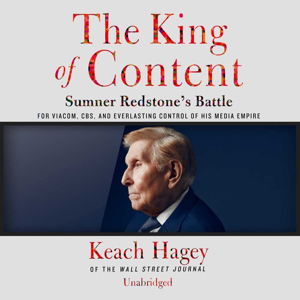 The King of Content: Sumner Redstone's Battle for Viacom, CBS, and Everlasting Control of His Media Empire