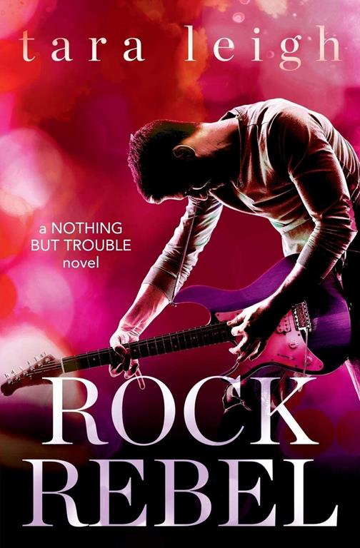 Rock Rebel (Nothing but Trouble, 3)