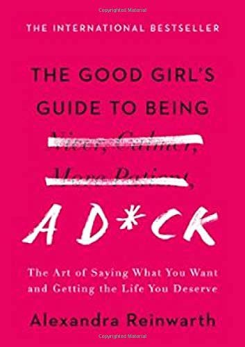 The Good Girl's Guide to Being a D*ck