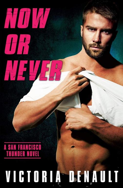 Now or Never (San Francisco Thunder, 4)