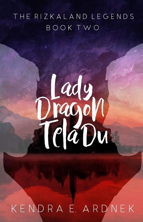 Lady Dragon, Tela Du (The Rizkaland Legends) (Volume 2)