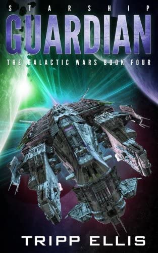 Starship Guardian (The Galactic Wars) (Volume 4)