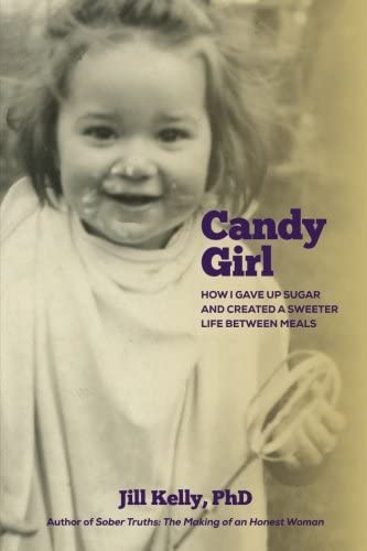 Candy Girl: How I Gave up Sugar and Created a Sweeter Life between Meals