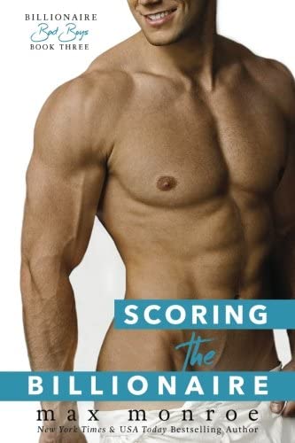 Scoring the Billionaire (Bad Boy Billionaires) (Volume 3)