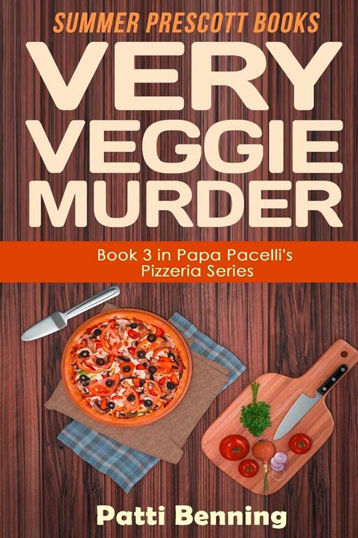 Very Veggie Murder: Book 3 in Papa Pacelli's Pizzeria Series