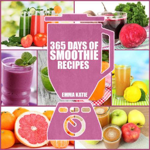 365 Days of Smoothie Recipes