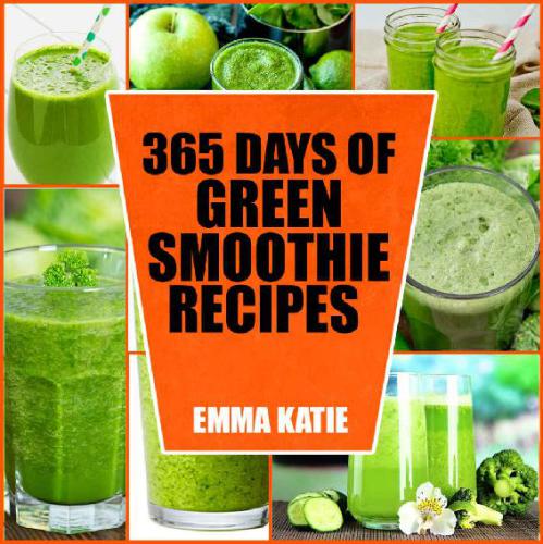 365 Days of Green Smoothie Recipes