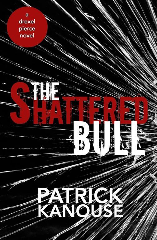 The Shattered Bull (Drexel Pierce) (Volume 1)