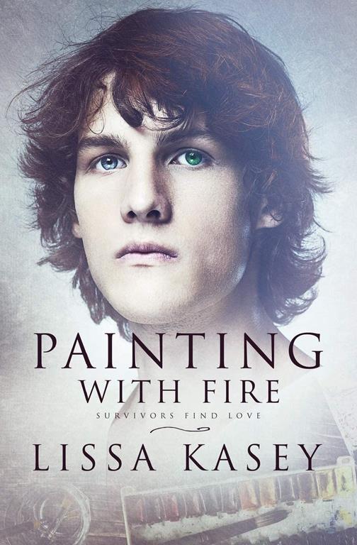 Painting with Fire: A Survivors Find Love Novel (Volume 1)