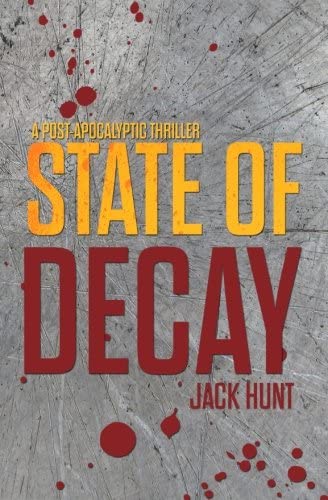 State of Decay - A Post-Apocalyptic Survival Thriller (Camp Zero) (Volume 3)