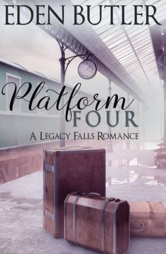 Platform Four: A Legacy Falls Romance