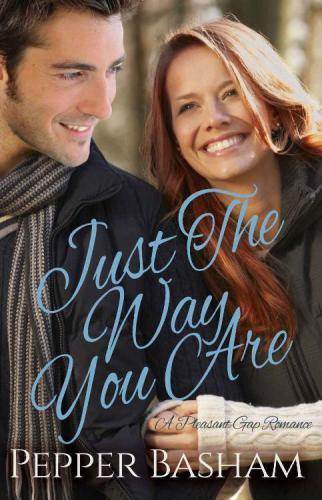 Just the Way You Are (A Pleasant Gap Romance) (Volume 1)