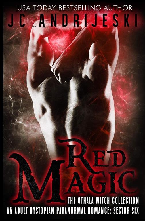 Red Magic: an Adult Dystopian Paranormal Romance: Sector 6 (The Othala Witch Collection)