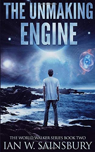 The Unmaking Engine (The World Walker Series) (Volume 2)