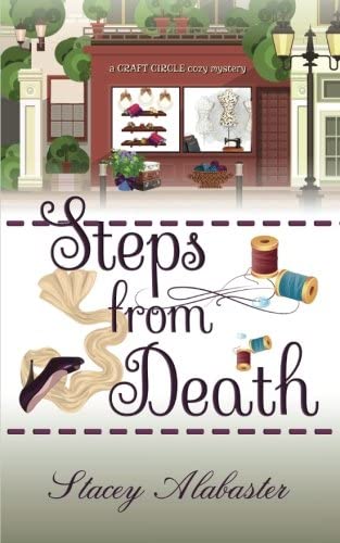 Steps from Death: A Craft Circle Cozy Mystery (Volume 1)