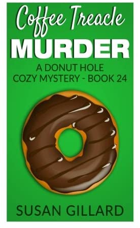 Coffee Treacle Murder: A Donut Hole Cozy Mystery - Book 24 (Volume 24)