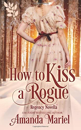 How to Kiss a Rogue (Connected by a Kiss) (Volume 2)