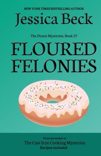 Floured Felonies (The Donut Mysteries) (Volume 27)
