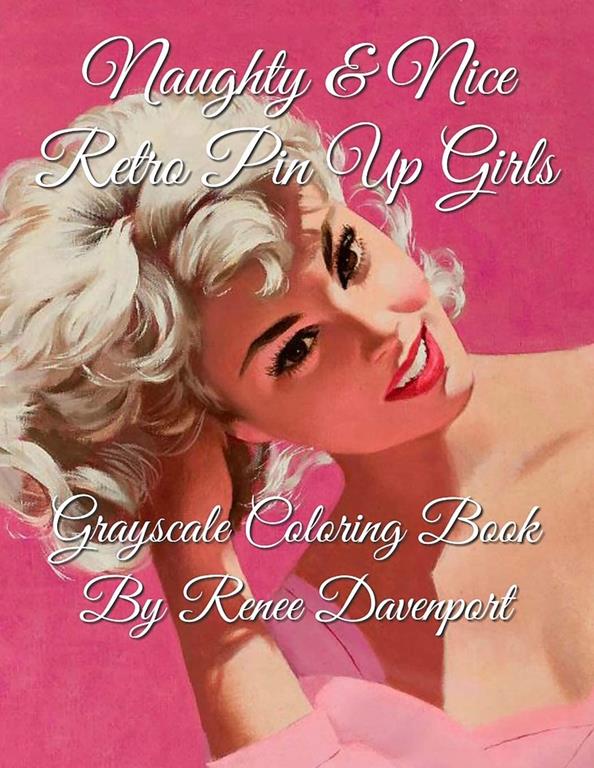 Naughty &amp; Nice Retro Pin Up Girls Grayscale Coloring Book