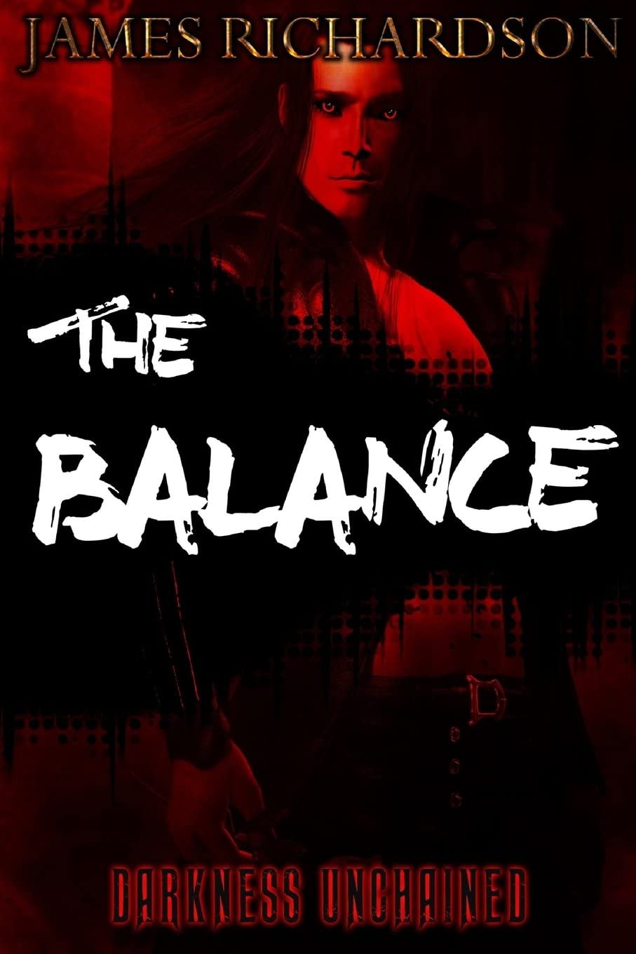 The Balance: Darkness Unchained (The Chaotic. Order) (Volume 1)